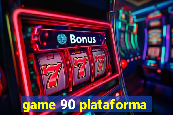 game 90 plataforma